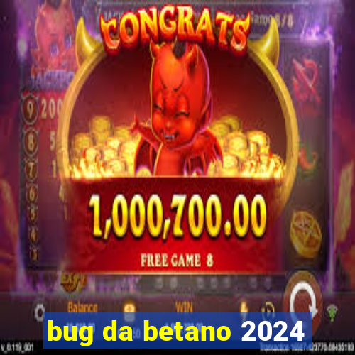 bug da betano 2024